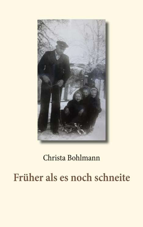 Christa Bohlmann: Früher als es noch schneite, Buch