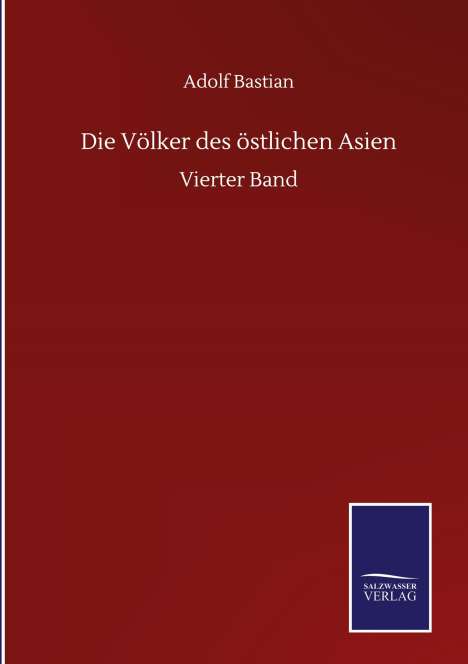 Adolf Bastian: Die Völker des östlichen Asien, Buch