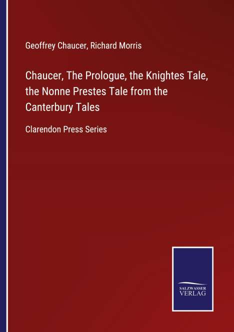 Geoffrey Chaucer: Chaucer, The Prologue, the Knightes Tale, the Nonne Prestes Tale from the Canterbury Tales, Buch