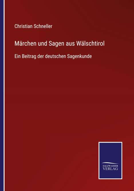 Christian Schneller: Märchen und Sagen aus Wälschtirol, Buch