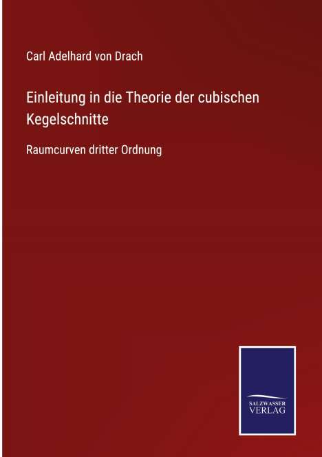 Carl Adelhard Von Drach: Einleitung in die Theorie der cubischen Kegelschnitte, Buch