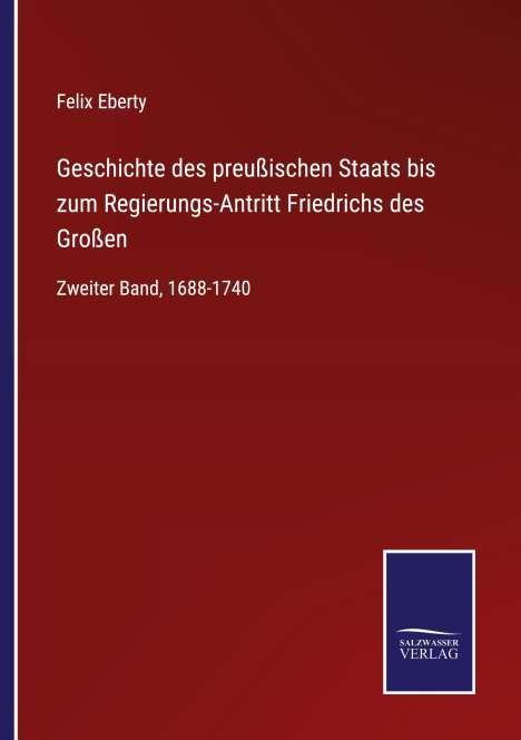 Felix Eberty: Geschichte des preußischen Staats bis zum Regierungs-Antritt Friedrichs des Großen, Buch