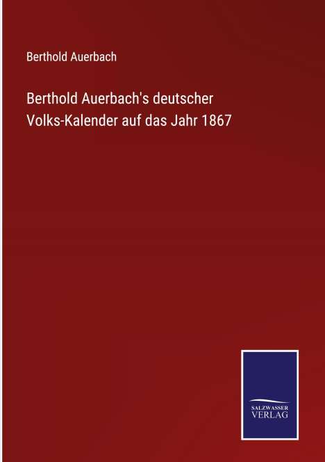Berthold Auerbach: Berthold Auerbach's deutscher Volks-Kalender auf das Jahr 1867, Buch