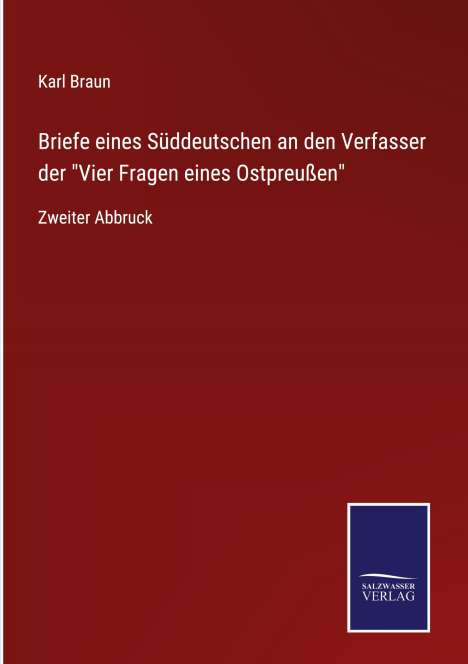 Karl Braun: Briefe eines Süddeutschen an den Verfasser der "Vier Fragen eines Ostpreußen", Buch