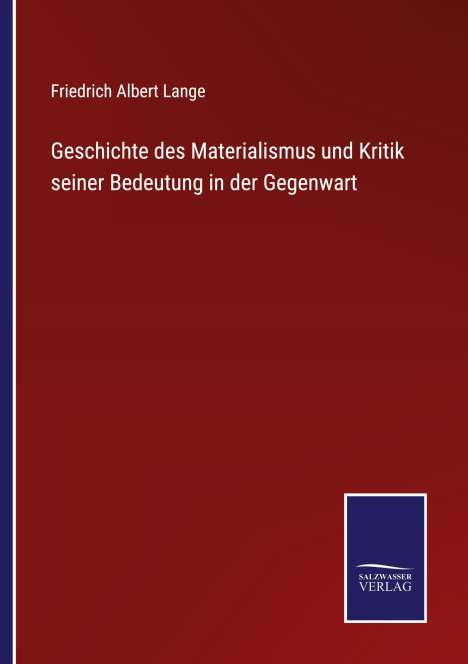 Friedrich Albert Lange: Geschichte des Materialismus und Kritik seiner Bedeutung in der Gegenwart, Buch