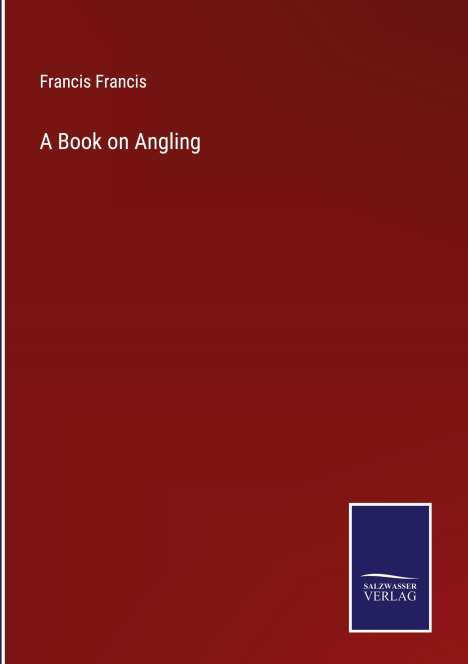 Francis Francis: A Book on Angling, Buch