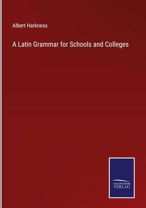 Albert Harkness: A Latin Grammar for Schools and Colleges, Buch