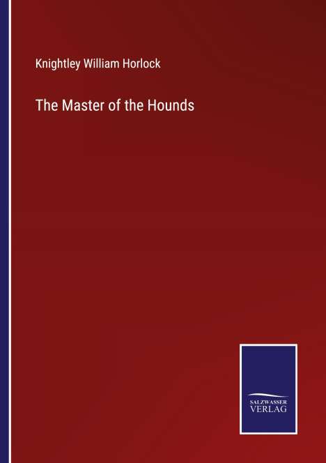 Knightley William Horlock: The Master of the Hounds, Buch