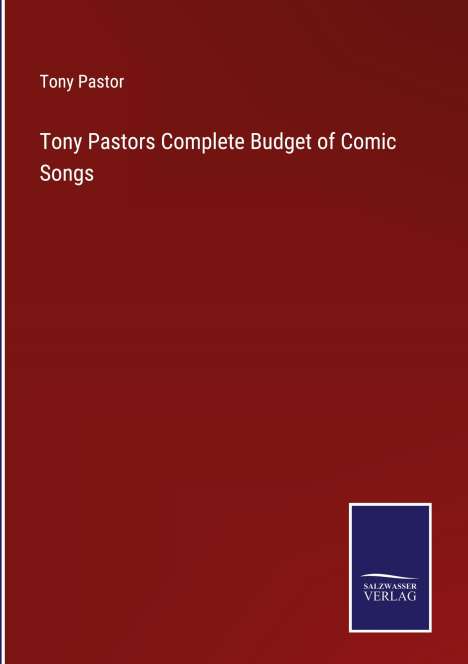 Tony Pastor (1907-1967): Tony Pastors Complete Budget of Comic Songs, Buch