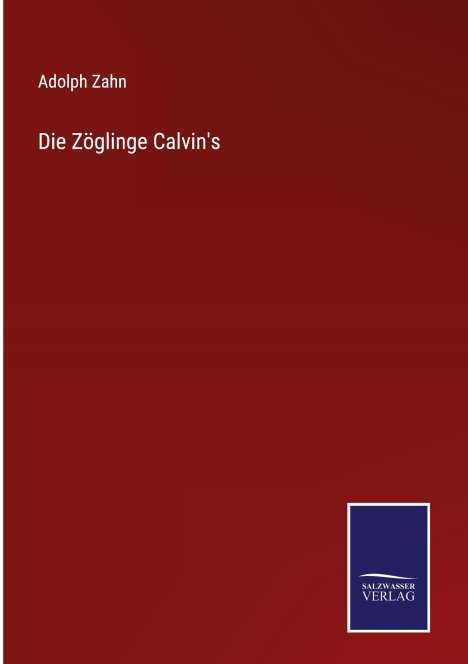 Adolph Zahn: Die Zöglinge Calvin's, Buch