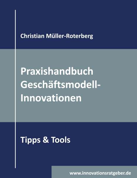 Christian Müller-Roterberg: Praxishandbuch Geschäftsmodell-Innovationen, Buch