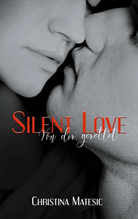Christina Matesic: Silent Love - Von dir gerettet, Buch