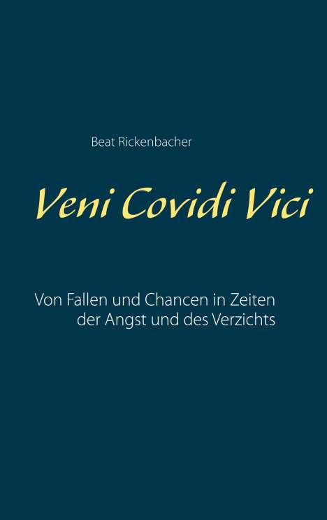 Beat Rickenbacher: Veni Covidi Vici, Buch