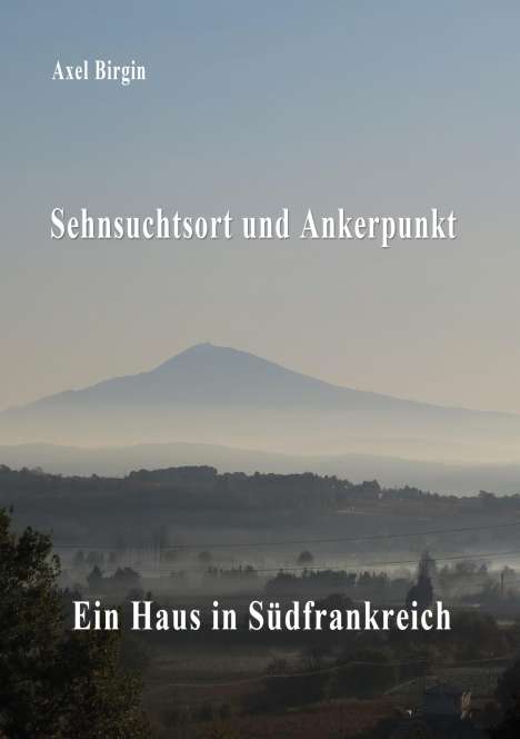 Axel Birgin: Sehnsuchtsort und Ankerpunkt, Buch