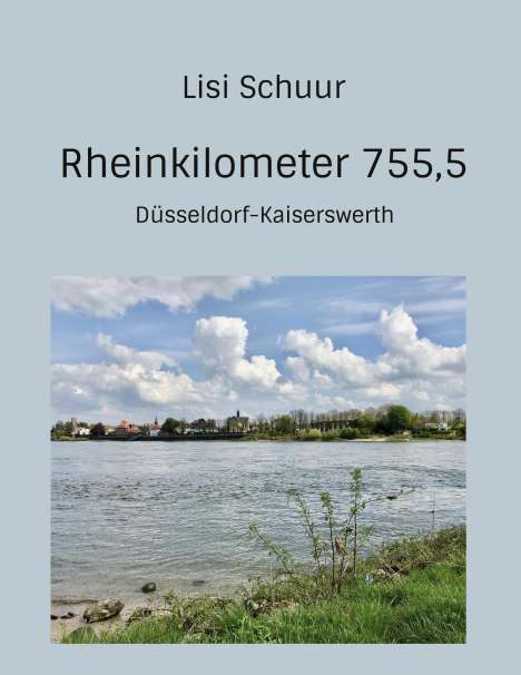 Lisi Schuur: Rheinkilometer 755,5, Buch