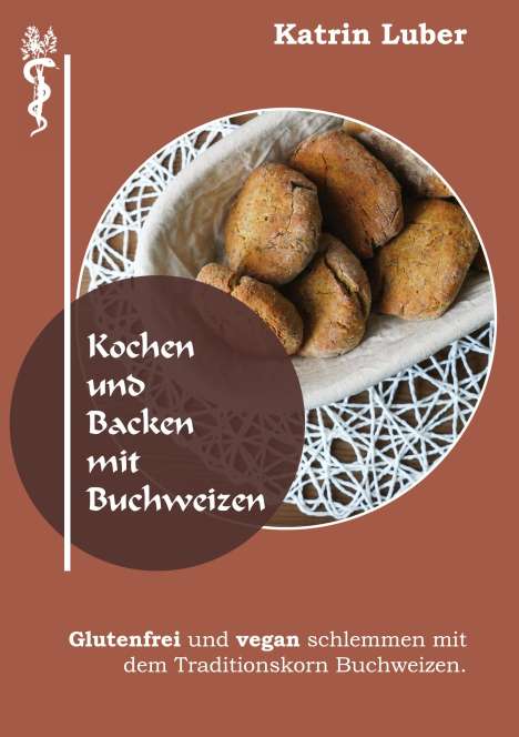 Katrin Luber: Kochen und Backen mit Buchweizen, Buch