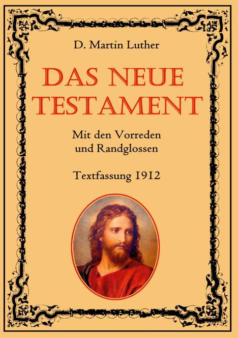 D. Martin Luther: Das Neue Testament. Mit den Vorreden und Randglossen. Textfassung 1912., Buch