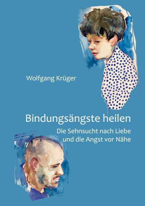 Wolfgang Krüger: Bindungsängste heilen, Buch