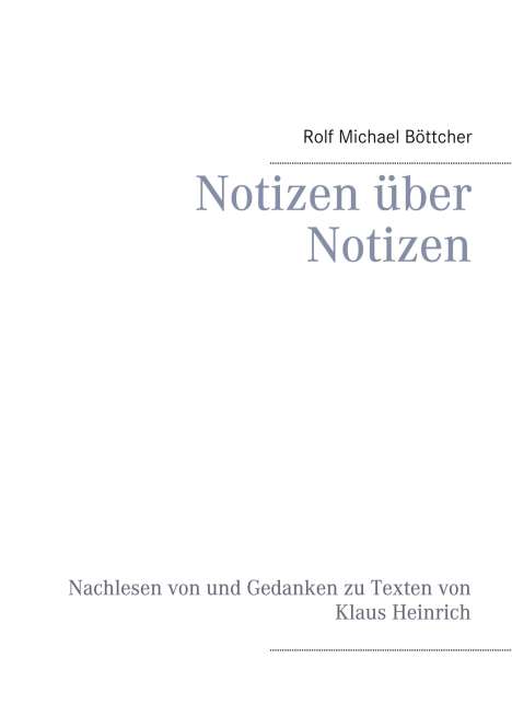 Rolf Michael Böttcher: Notizen über Notizen, Buch
