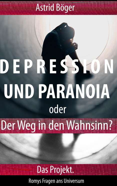 Astrid Böger: Depression und Paranoia oder der Weg in den Wahnsinn? Das Projekt., Buch