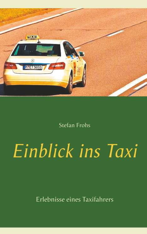 Stefan Frohs: Frohs, S: Einblick ins Taxi, Buch