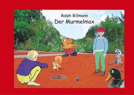 Ralph Billmann: Der Murmelmax, Buch