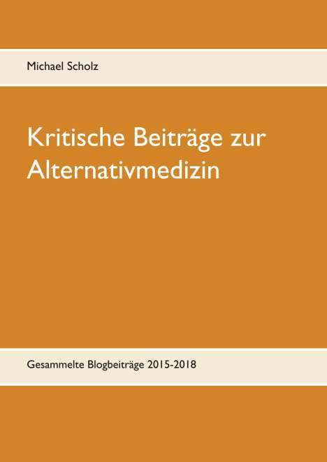 Michael Scholz: Kritische Beiträge zur Alternativmedizin, Buch