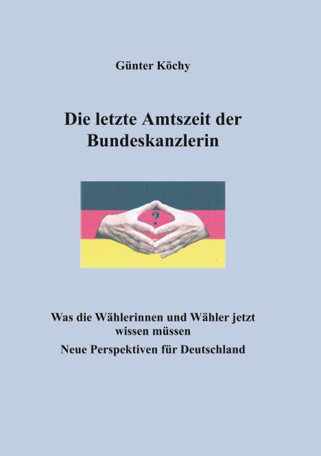 Günter Köchy: Die letzte Amtszeit der Bundeskanzlerin, Buch