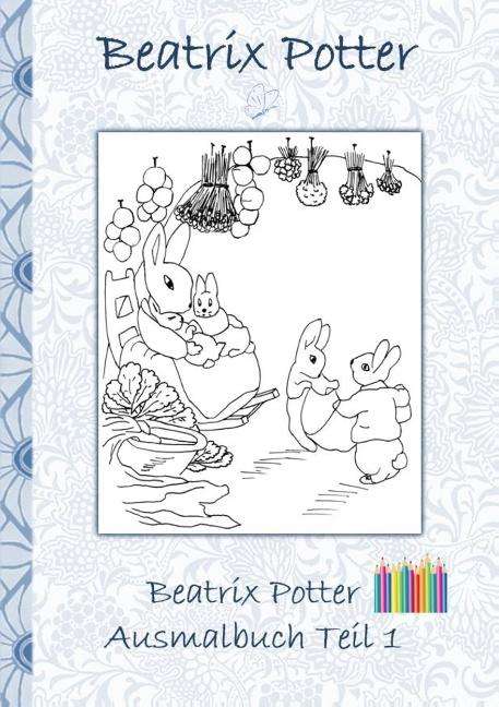 Beatrix Potter: Beatrix Potter Ausmalbuch Teil 1 ( Peter Hase ), Buch