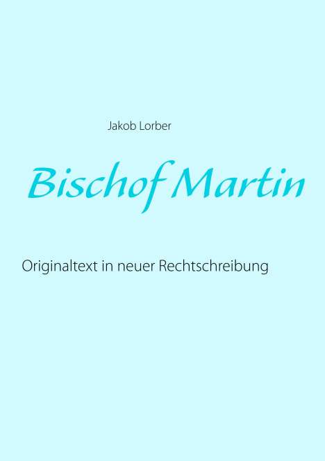 Jakob Lorber: Bischof Martin, Buch