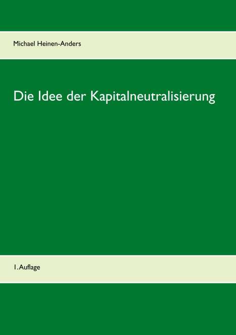 Michael Heinen-Anders: Die Idee der Kapitalneutralisierung, Buch