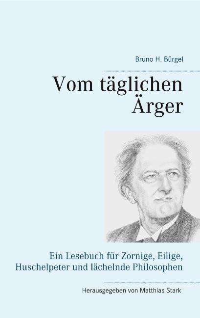 Bruno H. Bürgel: Vom täglichen Ärger, Buch