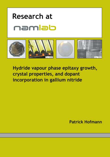 Patrick Hofmann: Hydride vapour phase epitaxy growth, crystal properties and dopant incorporation in gallium nitride, Buch