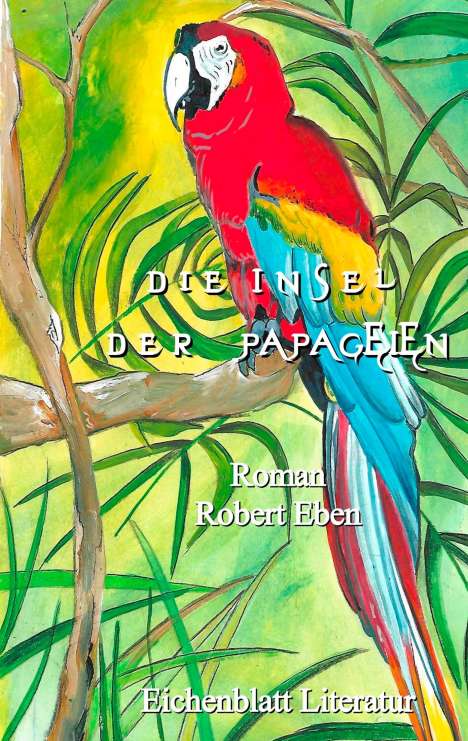 Robert Eben: Die Insel der Papageien, Buch