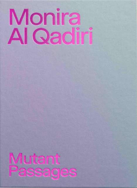Monira Al Qadiri. Mutant Passages, Buch