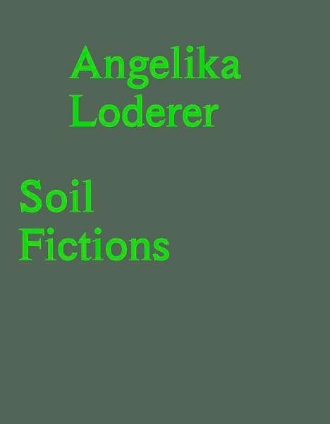 Angelika Loderer. Soil Fictions, Buch
