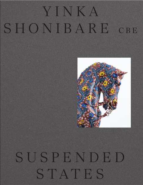 Yinka Shonibare CBE's: Suspended States, Buch