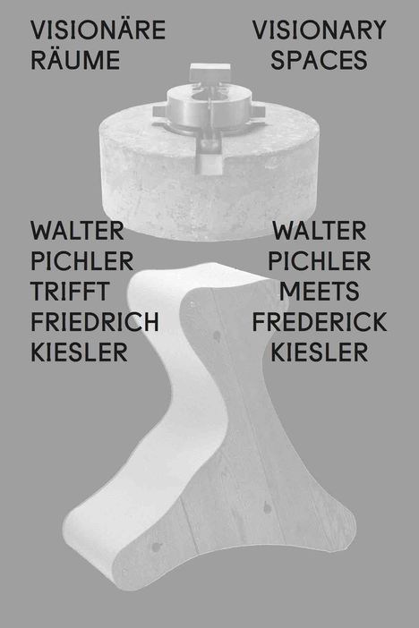 Visionäre Räume / Visionary Spaces. Walter Pichler trifft / meets Friedrich Kiesler, Buch