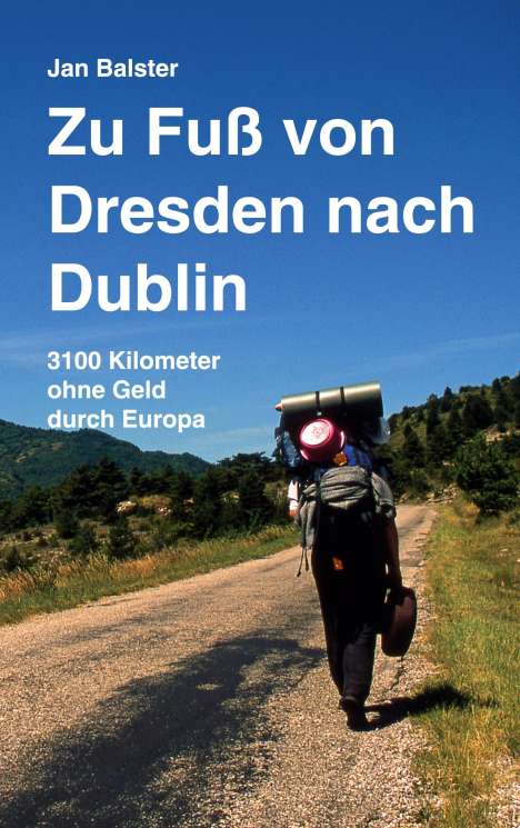 Jan Balster: Zu Fuß von Dresden nach Dublin, Buch
