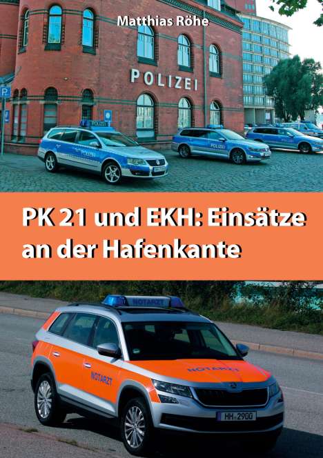 Matthias Röhe: PK21 und EKH: Einsätze an der Hafenkante, Buch