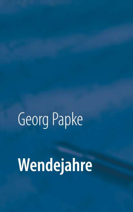 Georg Papke: Wendejahre, Buch