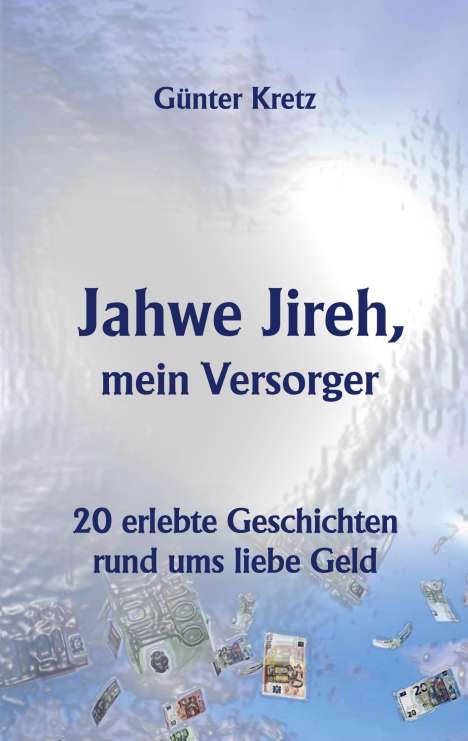 Günter Kretz: Jahwe Jireh, mein Versorger, Buch