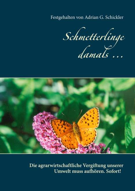 Festgehalten von Adrian G. Schickler: Schmetterlinge damals ..., Buch