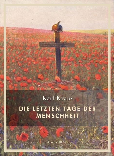 Titel: "Die letzten Tage der Menschheit". Hintergrund: Mohnblumenfeld mit Holzkreuz und Helm.