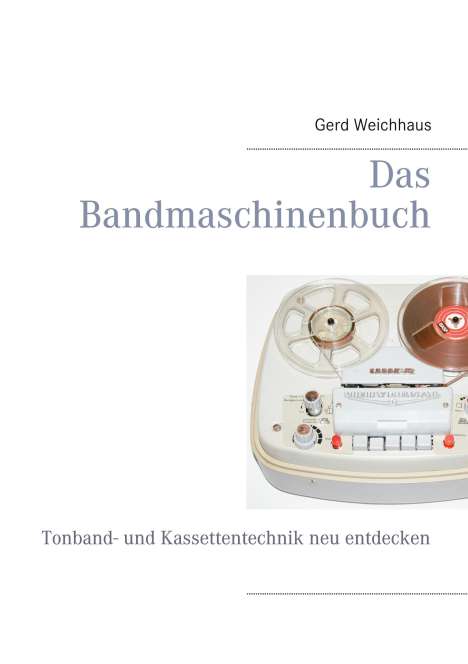 Gerd Weichhaus: Das Bandmaschinenbuch, Buch