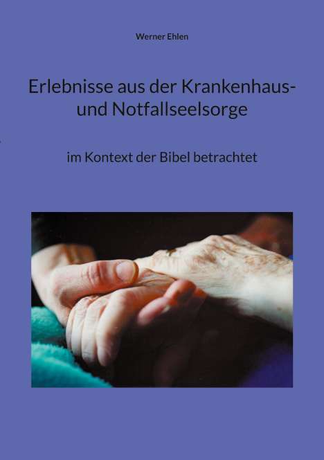Werner Ehlen: Erlebnisse aus der Krankenhaus- und Notfallseelsorge, Buch
