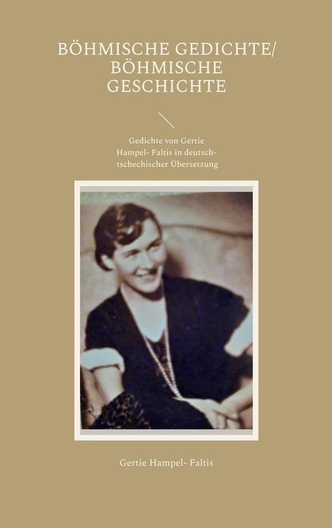 Gertie Hampel-Faltis: Böhmische Gedichte/ Böhmische Geschichte, Buch