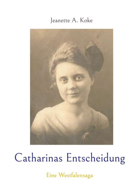 Jeanette A. Koke: Catharinas Entscheidung, Buch