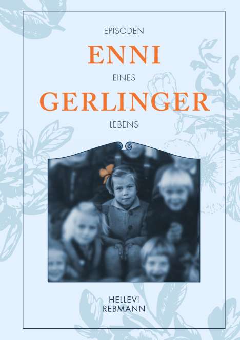 Hellevi Rebmann: "Gerlinger, Enni" - Episoden eines Lebens, Buch