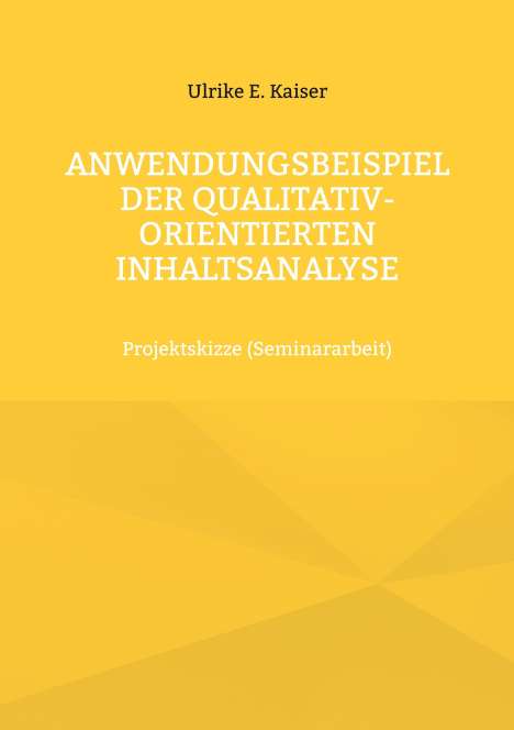 Ulrike E. Kaiser: Anwendungsbeispiel der qualitativ-orientierten Inhaltsanalyse, Buch